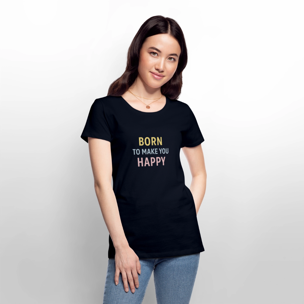Frauen Premium T-Shirt "born to make u happy" - Navy