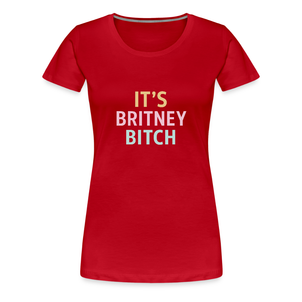 Frauen Premium T-Shirt "britney bitch" - Rot