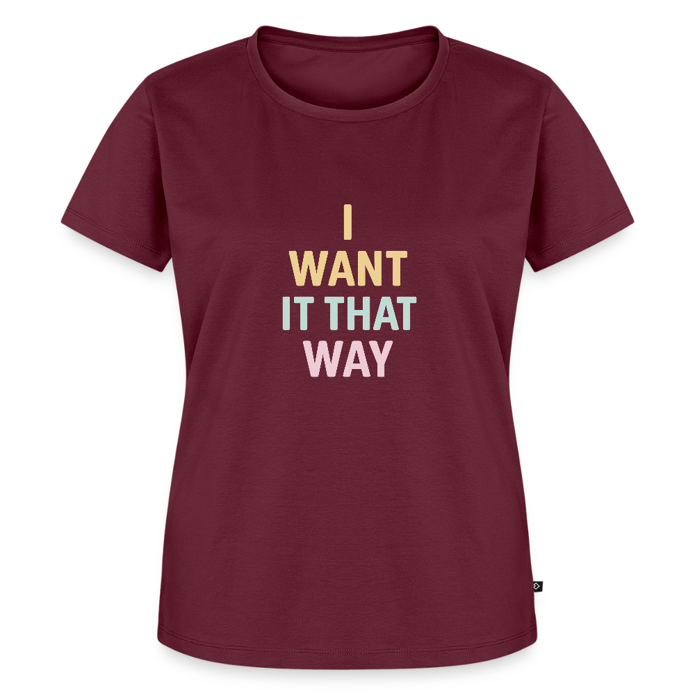 Frauen Premium T-Shirt "I want it that way" - Burgunderrot