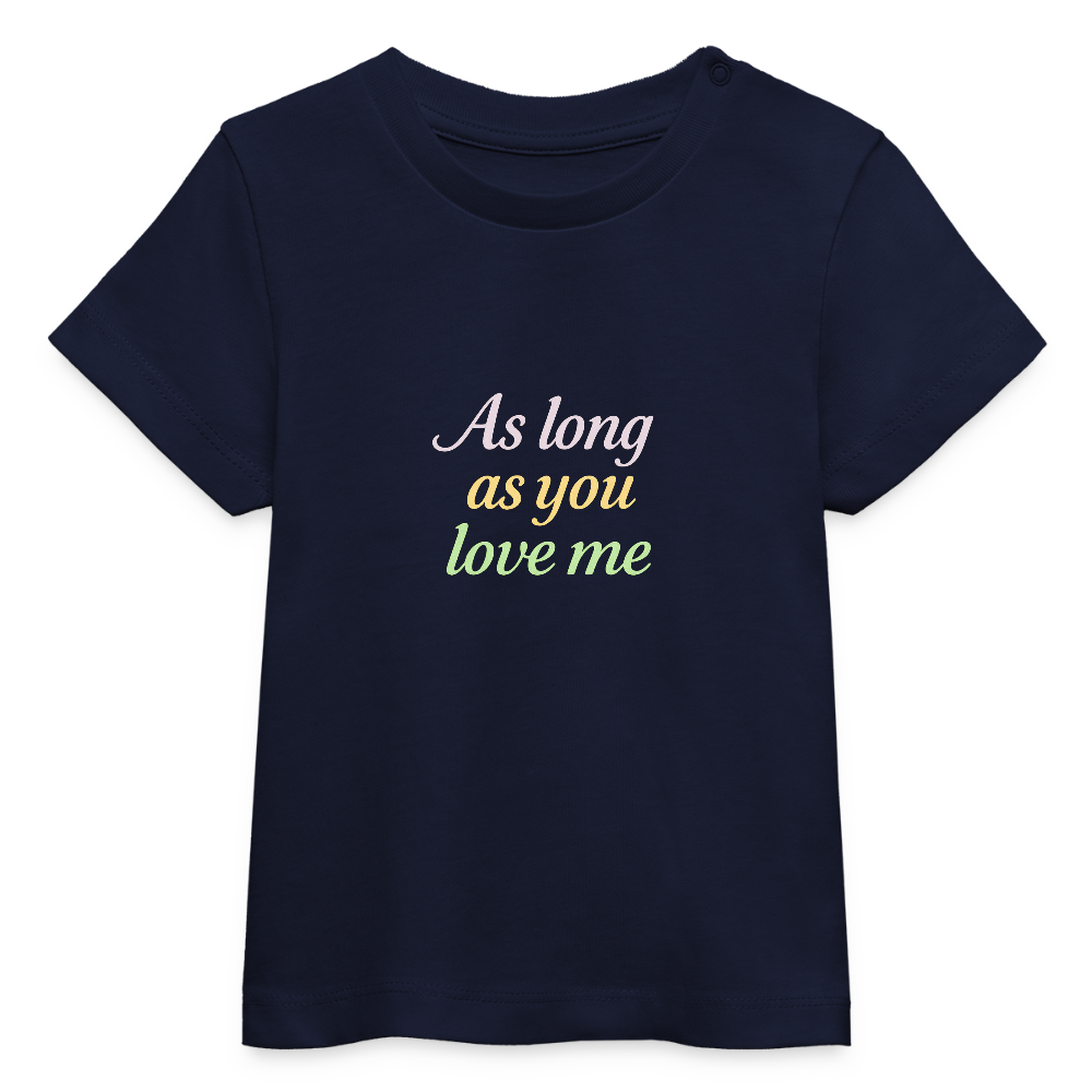 Baby Bio-T-Shirt "As long as you love me" - Navy