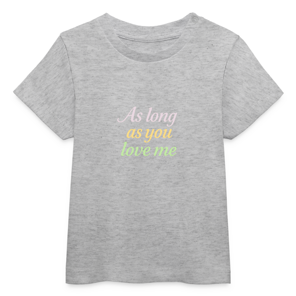 Baby Bio-T-Shirt "As long as you love me" - Grau meliert