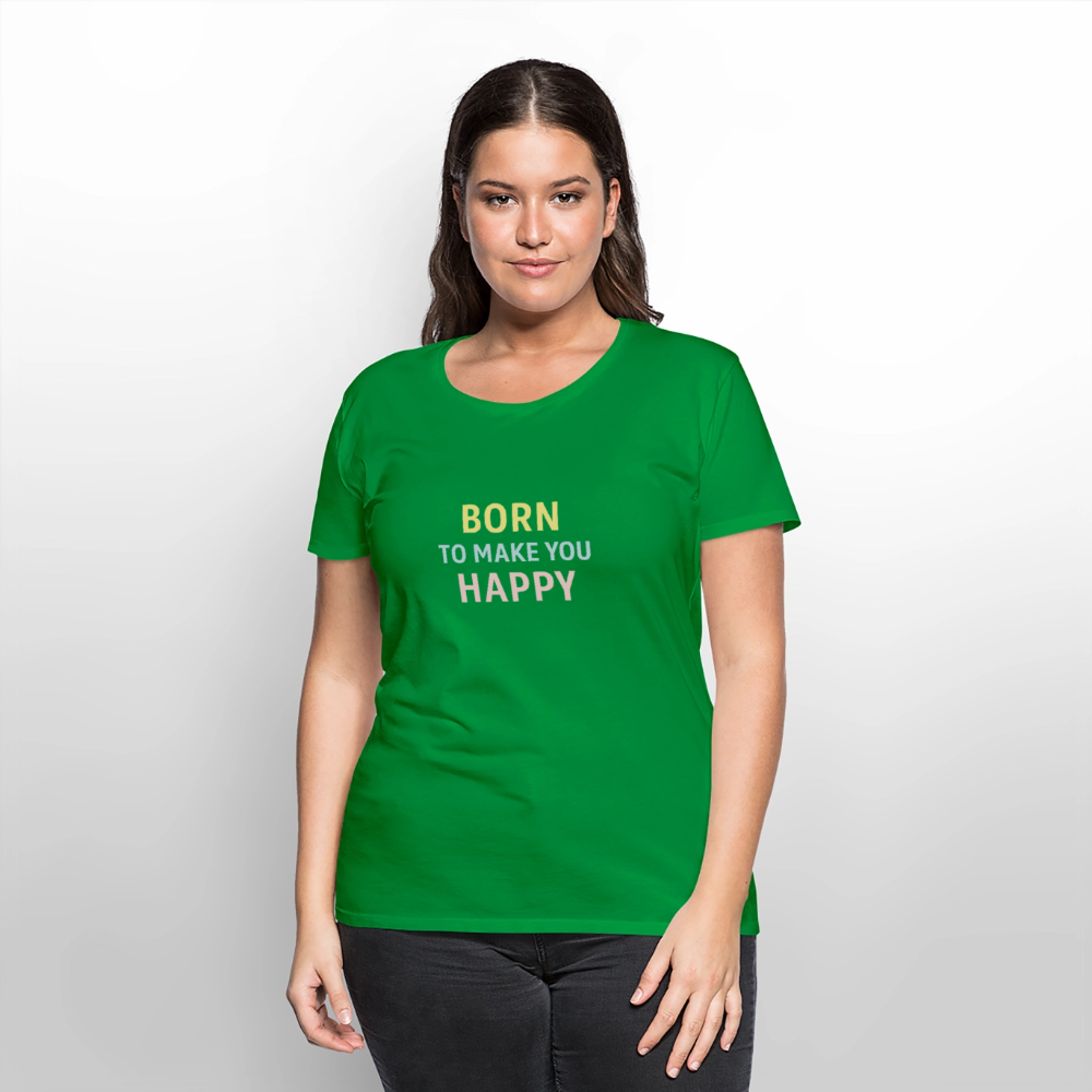 Frauen Premium T-Shirt "born to make u happy" - Grün