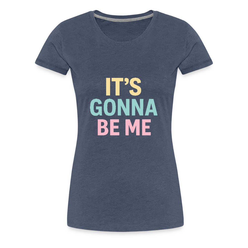 Frauen Premium T-Shirt "gonna be me" - Blau meliert