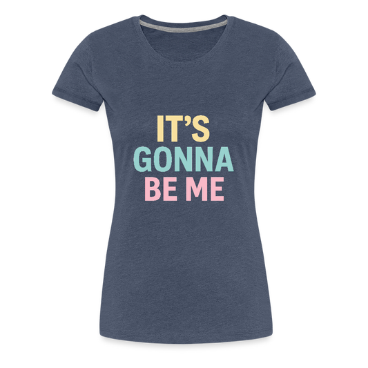 Frauen Premium T-Shirt "gonna be me" - Blau meliert