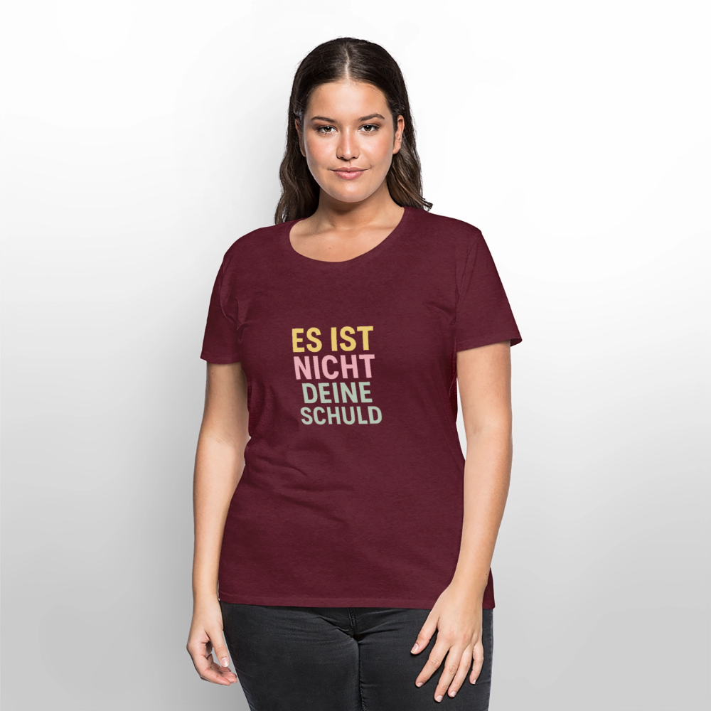 Frauen Premium T-Shirt "nicht deine Schuld" - Burgunderrot