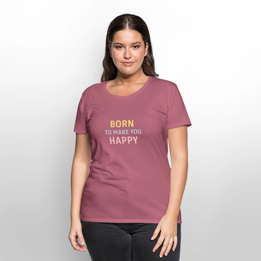 Frauen Premium T-Shirt "born to make u happy" - Mauve