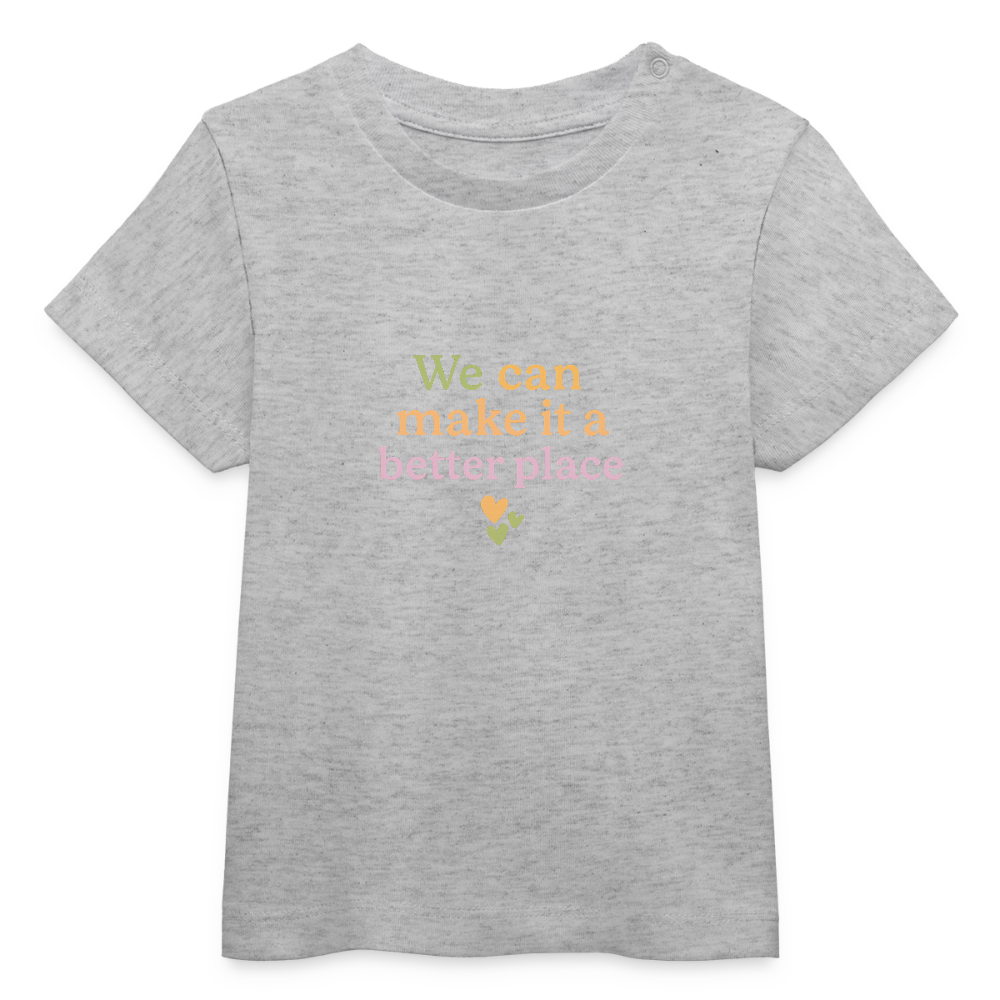 Baby Bio-T-Shirt "we can make it a better place" - Grau meliert