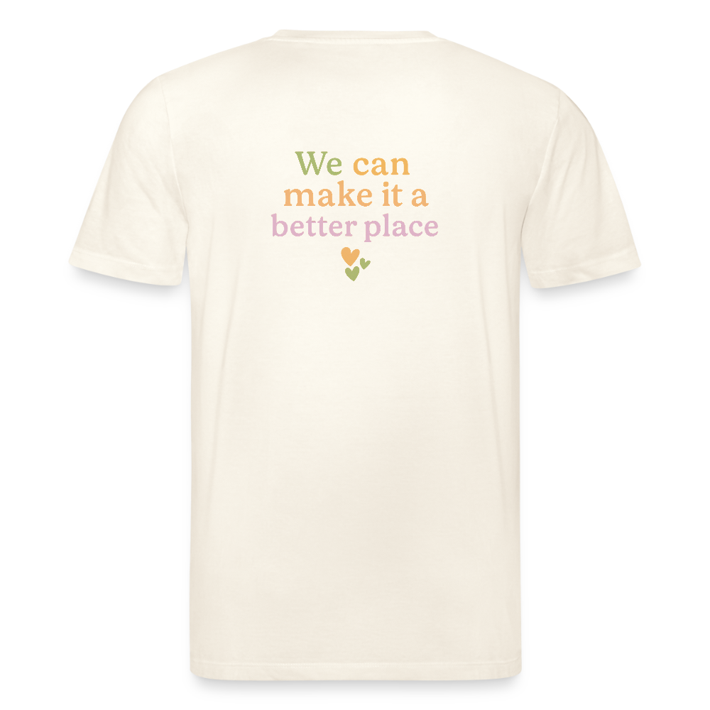 Unisex Bio-T-Shirt "we can make ita better place" - Naturweiß 