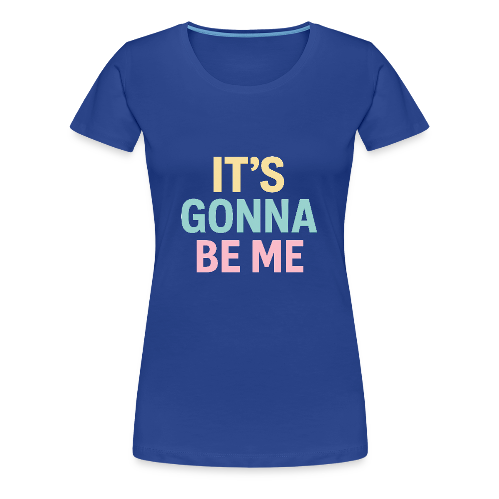 Frauen Premium T-Shirt "gonna be me" - Königsblau