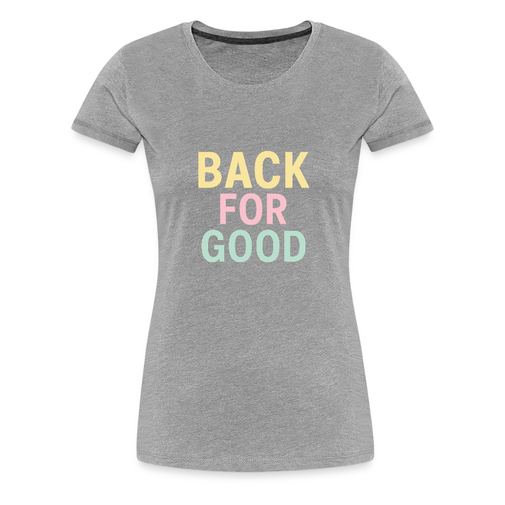 Frauen Premium T-Shirt "back for good" - Grau meliert