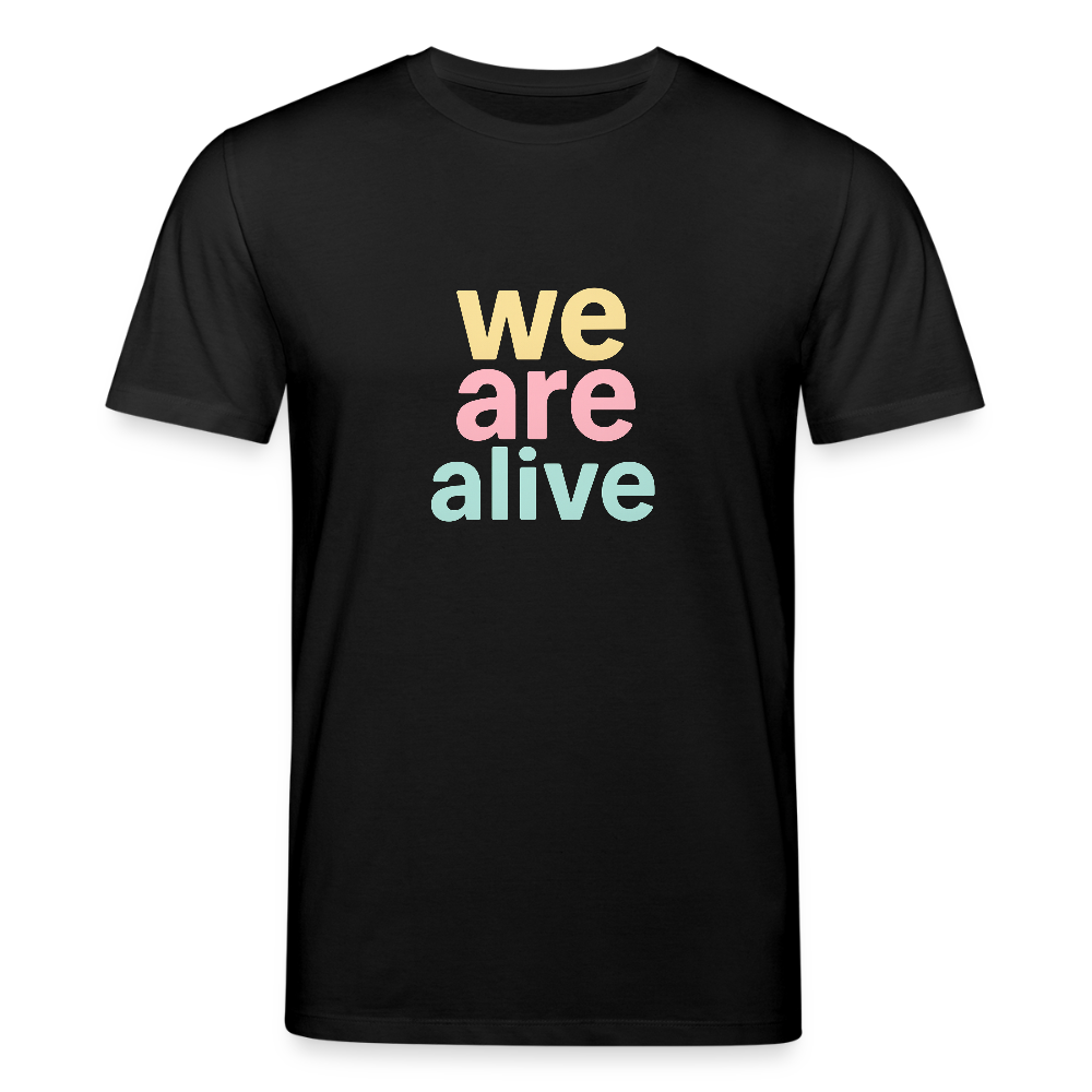 Unisex Bio-T-Shirt "we are alive" - Schwarz