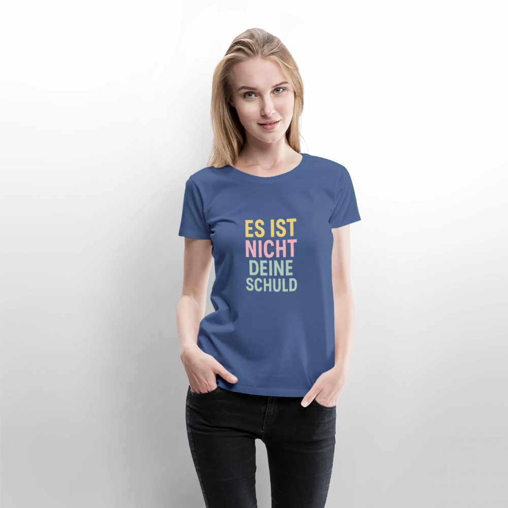 Frauen Premium T-Shirt "nicht deine Schuld" - Taubenblau