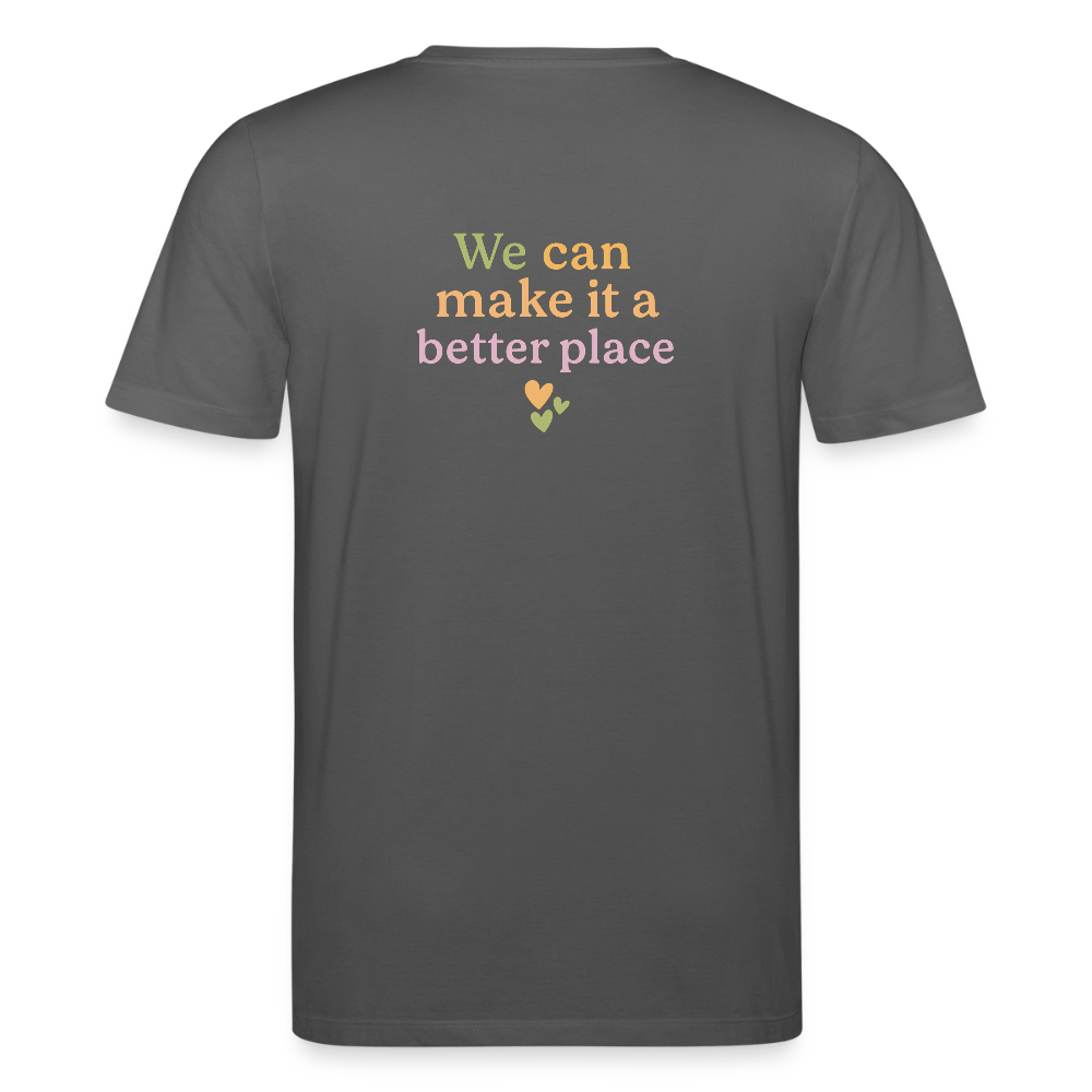 Unisex Bio-T-Shirt "we can make ita better place" - Anthrazit