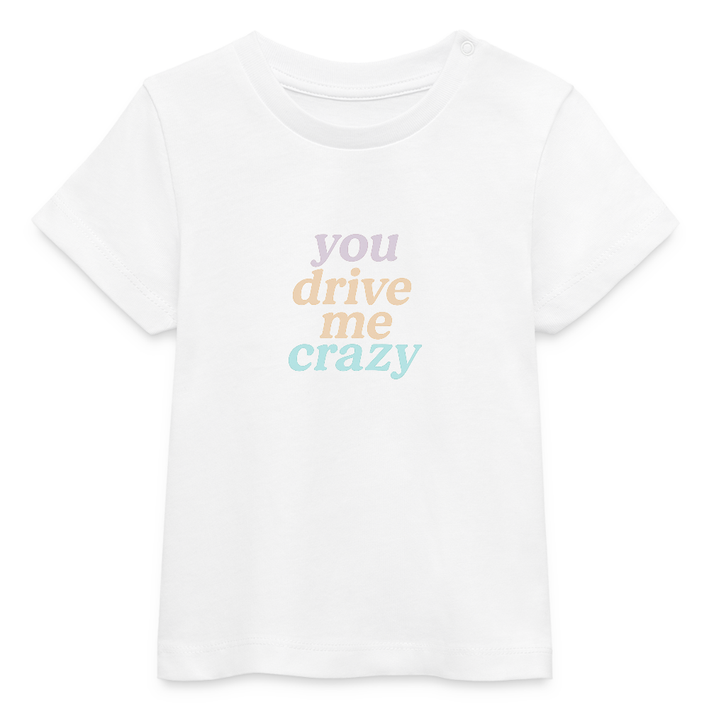 Baby Bio-T-Shirt "you drive me crazy" - Weiß