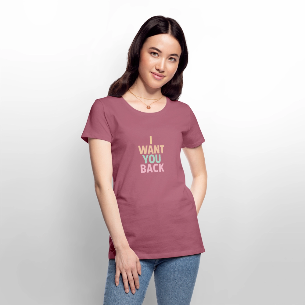 Frauen Premium T-Shirt "I want u back" - Mauve