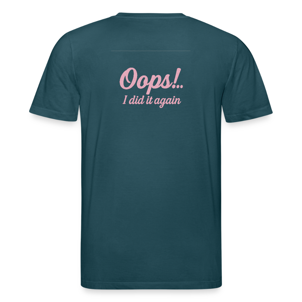 Unisex Bio-T-Shirt "Oops! I did it again" - Dunkles Petrol